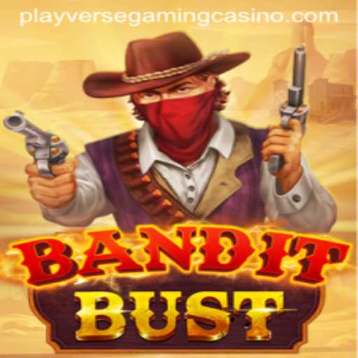 BanditBust: An Exciting Adventure in the PlayverseGaming World