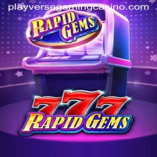 Experience the Thrill of RapidGems777: A PlayverseGaming Masterpiece